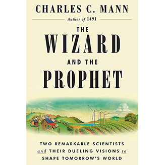 The Wizard and the Prophet, by Charles Mann